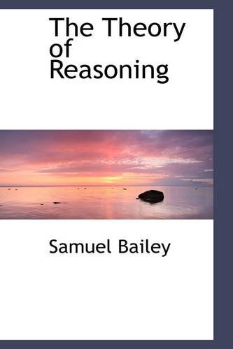 Cover for Samuel Bailey · The Theory of Reasoning (Paperback Book) (2009)