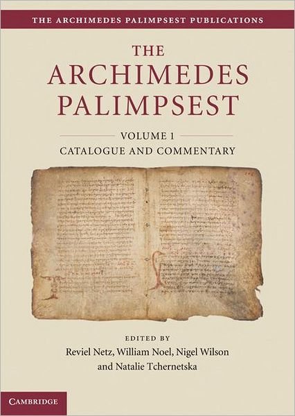 The Archimedes Palimpsest 2 Volume Set - the Archimedes Palimpsest Publications - Reviel Netz - Books - Cambridge University Press - 9781107016842 - November 24, 2011