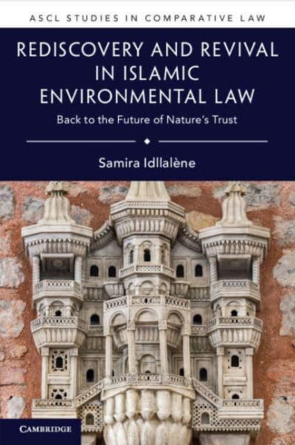 Cover for Samira Idllalene · Rediscovery and Revival in Islamic Environmental Law: Back to the Future of Nature's Trust - ASCL Studies in Comparative Law (Paperback Book) (2022)