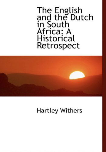 Cover for Hartley Withers · The English and the Dutch in South Africa: a Historical Retrospect (Paperback Book) (2009)