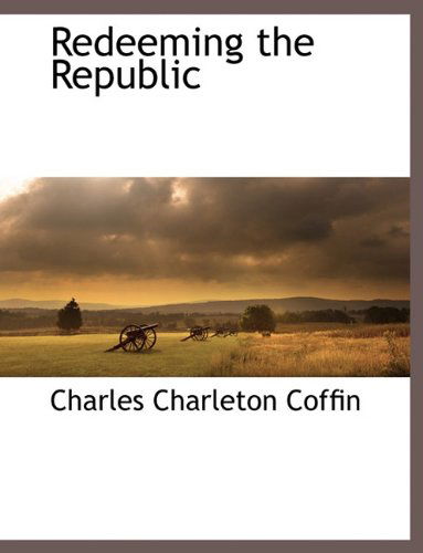 Cover for Charles Charleton Coffin · Redeeming the Republic (Paperback Book) (2010)