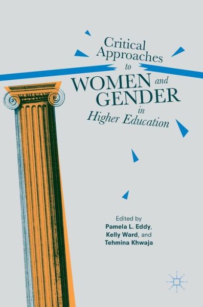 Cover for Pamela L. Eddy · Critical Approaches to Women and Gender in Higher Education (Hardcover Book) [1st ed. 2017 edition] (2017)