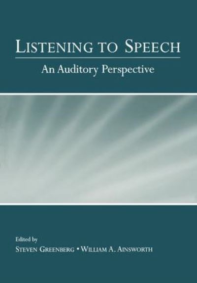 Listening to Speech: An Auditory Perspective - Steven Greenberg - Books - Taylor & Francis Ltd - 9781138003842 - August 12, 2014