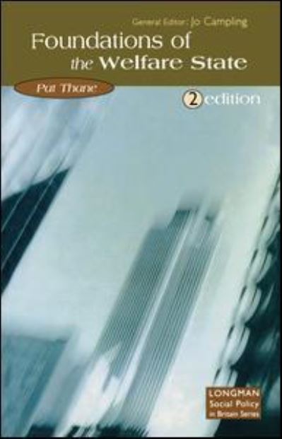 The Foundations of the Welfare State - Longman Social Policy In Britain Series - Pat Thane - Books - Taylor & Francis Ltd - 9781138160842 - January 4, 2017