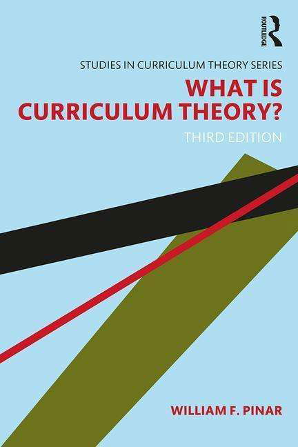 Cover for Pinar, William F. (University of British Columbia, Canada) · What Is Curriculum Theory? - Studies in Curriculum Theory Series (Pocketbok) (2019)