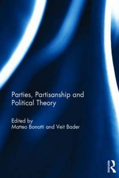 Cover for Matteo Bonotti · Parties, Partisanship and Political Theory (Gebundenes Buch) (2014)