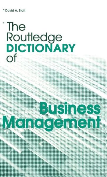 David A. Statt · The Routledge Dictionary of Business Management - Routledge Dictionaries (Hardcover Book) (2015)