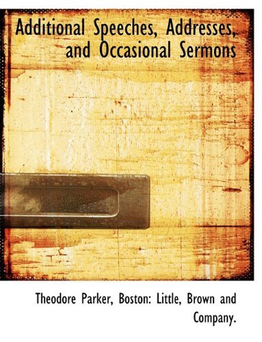 Cover for Theodore Parker · Additional Speeches, Addresses, and Occasional Sermons (Paperback Book) (2010)