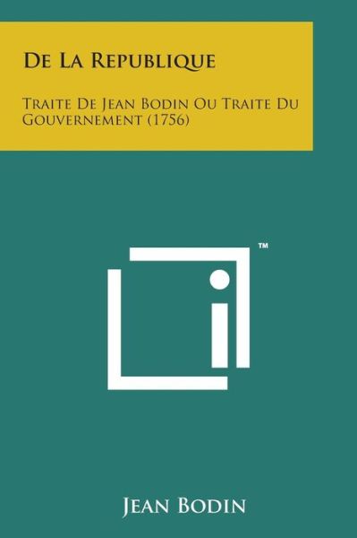 Cover for Jean Bodin · De La Republique: Traite De Jean Bodin Ou Traite Du Gouvernement (1756) (Paperback Bog) (2014)