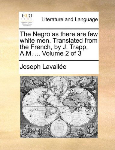 Cover for Joseph Lavallée · The Negro As There Are Few White Men. Translated from the French, by J. Trapp, A.m. ...  Volume 2 of 3 (Paperback Book) (2010)