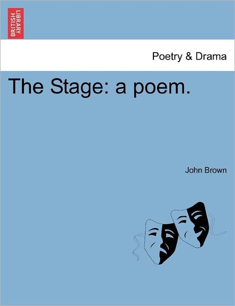 Cover for John Brown · The Stage: a Poem. (Taschenbuch) (2011)