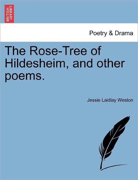 Cover for Jessie Laidlay Weston · The Rose-tree of Hildesheim, and Other Poems. (Paperback Book) (2011)