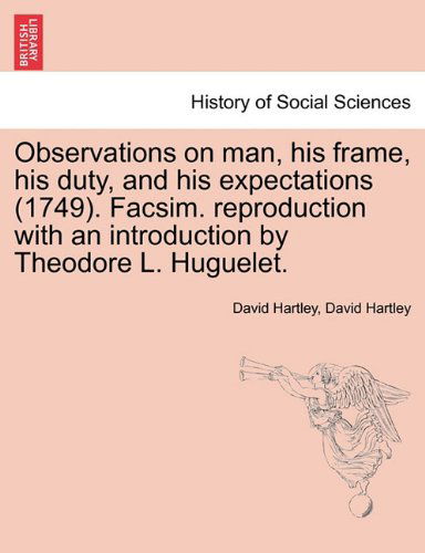 Cover for David Hartley · Observations on Man, His Frame, His Duty, and His Expectations (1749). Facsim. Reproduction with an Introduction by Theodore L. Huguelet. (Pocketbok) (2011)