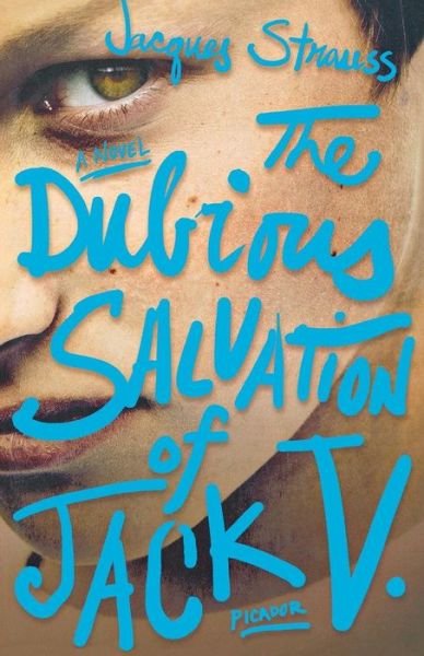 The Dubious Salvation of Jack V. - Jacques Strauss - Books - Picador USA - 9781250013842 - October 2, 2012