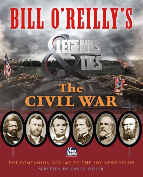 Cover for David Fisher · Bill O'Reilly's Legends and Lies: The Civil War (Hardcover Book) (2017)