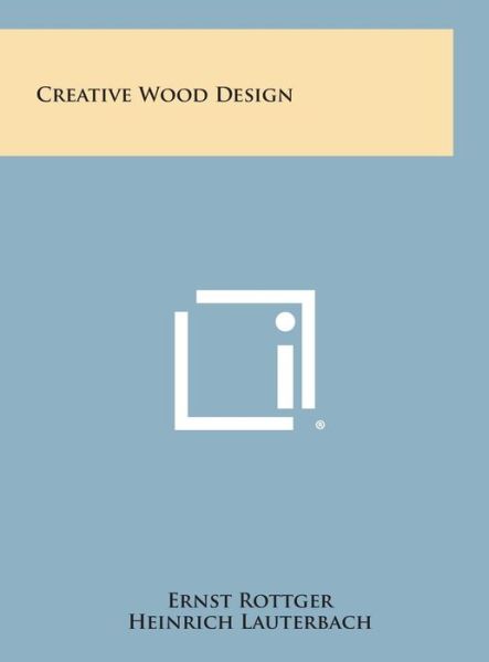 Cover for Ernst Rottger · Creative Wood Design (Hardcover Book) (2013)