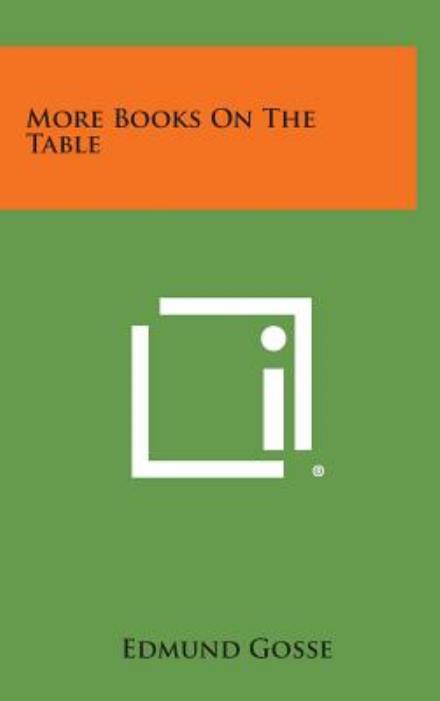 More Books on the Table - Edmund Gosse - Książki - Literary Licensing, LLC - 9781258893842 - 27 października 2013