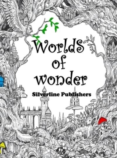 Cover for Silver Line Publishing · Worlds of Wonder: An Adult coloing book for anxiety and stress relief (Hardcover bog) (2021)