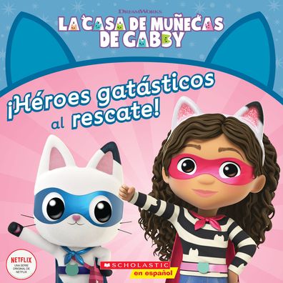 Gabby's Dollhouse: Cat-Tastic Heroes to the Rescue (Sp Tk) - Gabhi Martins - Books - Scholastic en Espanol - 9781338830842 - August 2, 2022