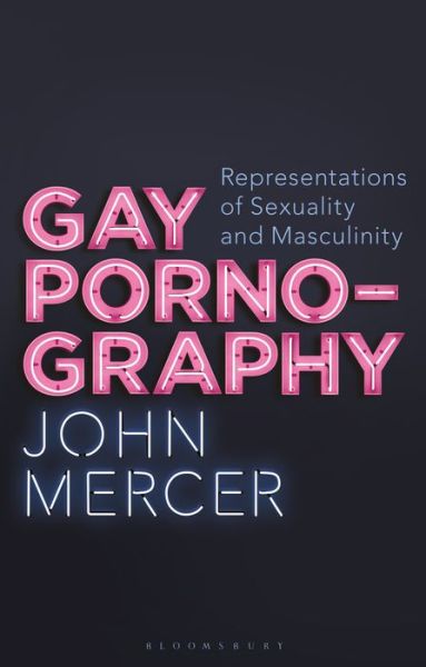 Cover for Mercer, John (Birmingham City University, UK) · Gay Pornography: Representations of Sexuality and Masculinity - Library of Gender and Popular Culture (Paperback Book) (2020)