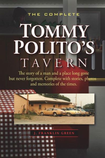 The Complete Tommy Polito's Tavern - John Green - Livres - Lulu.com - 9781387928842 - 6 juillet 2018