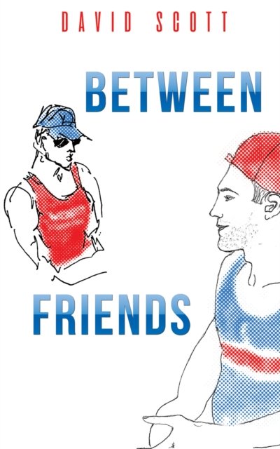 Between Friends - David Scott - Books - Austin Macauley Publishers - 9781398409842 - March 31, 2022