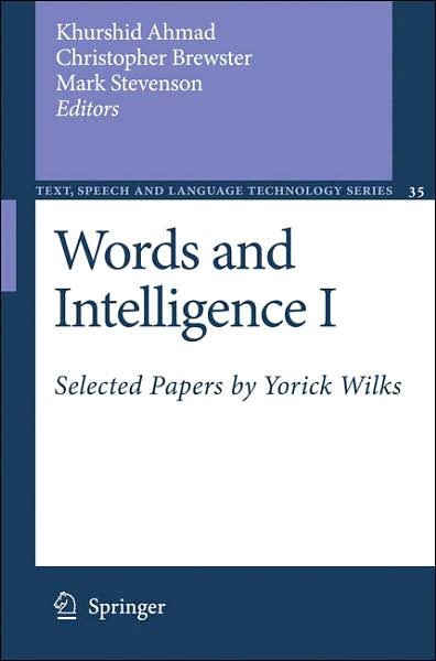 Cover for Khurshid Ahmad · Words and Intelligence I: Selected Papers by Yorick Wilks - Text, Speech and Language Technology (Gebundenes Buch) (2007)