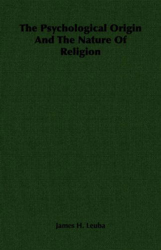 Cover for James H. Leuba · The Psychological Origin and the Nature of Religion (Paperback Book) (2006)