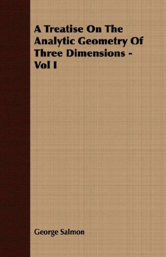 Cover for George Salmon · A Treatise on the Analytic Geometry of Three Dimensions - Vol I (Paperback Book) (2007)