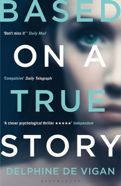 Based on a True Story - Delphine de Vigan - Books - Bloomsbury Publishing PLC - 9781408878842 - January 11, 2018