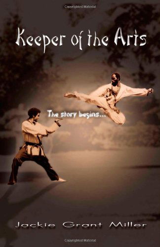Cover for Jackie Grant Miller · Keeper of the Arts: the Story Begins... (Paperback Book) (2006)