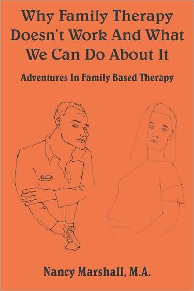 Cover for Nancy Marshall · Why Family Therapy Doesn't Work and What We Can Do About It: Adventures in Family Based Therapy (Paperback Book) (2004)