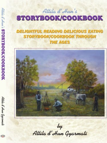 Cover for Attila Gyarmati · Attila D'hun's Storybook / Cookbook: Delightful Reading Delicious Eating Storybook / Cookbook Through the Ages (Paperback Book) (2005)