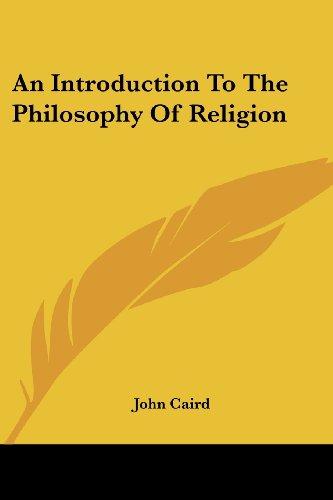 An Introduction to the Philosophy of Religion - John Caird - Books - Kessinger Publishing, LLC - 9781425497842 - May 5, 2006
