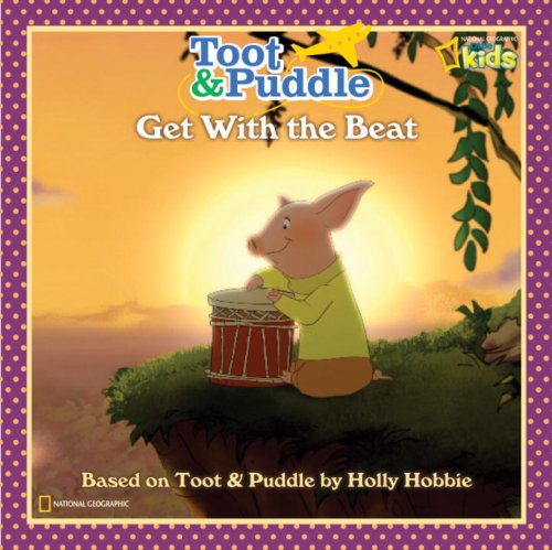 Toot and Puddle: Get With the Beat! - Toot and Puddle - National Geographic - Books - National Geographic - 9781426304842 - May 12, 2009