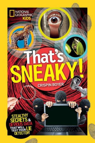Cover for Crispin Boyer · That's Sneaky: Stealthy Secrets and Devious Data That Will Test Your Lie Detector (National Geographic Kids) (Hardcover Book) (2014)