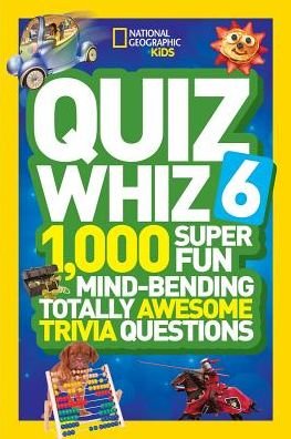 Cover for National Geographic Kids · Quiz Whiz 6: 1,000 Super Fun Mind-Bending Totally Awesome Trivia Questions - Quiz Whiz (Paperback Bog) (2015)
