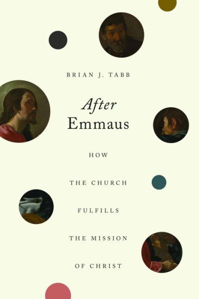 Cover for Brian J. Tabb · After Emmaus: How the Church Fulfills the Mission of Christ (Pocketbok) (2021)