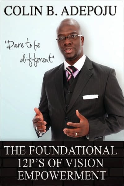 Cover for Colin B. Adepoju · The Foundational 12 P's of Vision Empowerment (Hardcover Book) (2007)
