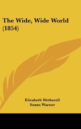 Cover for Susan Warner · The Wide, Wide World (1854) (Hardcover Book) (2008)