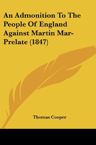 Cover for Thomas Cooper · An Admonition to the People of England Against Martin Mar-prelate (1847) (Paperback Book) (2008)