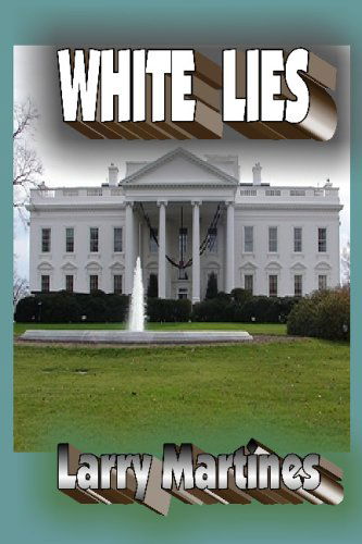 Cover for Larry Martines · White Lies: Government Cover-up (Paperback Book) (2008)