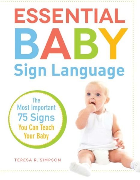 Cover for Teresa R Simpson · Essential Baby Sign Language: The Most Important 75 Signs You Can Teach Your Baby (Paperback Book) (2013)
