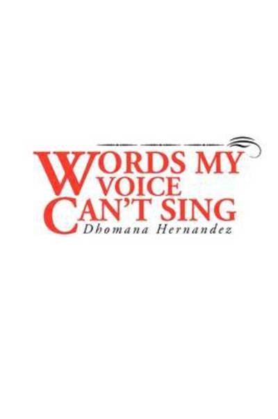 Cover for Dhomana Hernandez · Words My Voice Can't Sing (Paperback Bog) (2009)