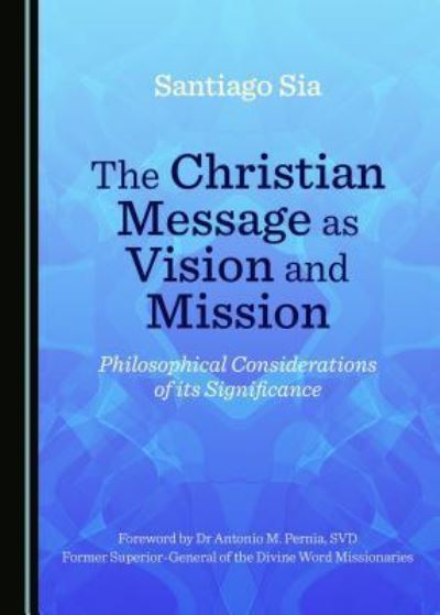 Cover for Santiago Sia · The Christian Message as Vision and Mission (Hardcover Book) (2017)