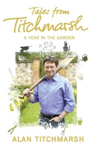 Tales from Titchmarsh - Alan Titchmarsh - Livros - Hodder & Stoughton - 9781444728842 - 1 de março de 2012
