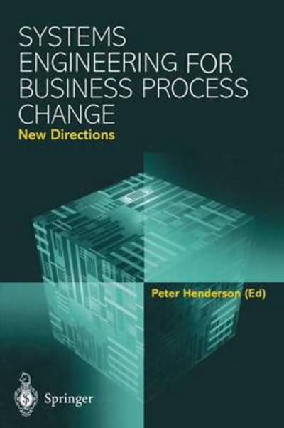 Cover for Peter Henderson · Systems Engineering for Business Process Change: New Directions: Collected Papers from the EPSRC Research Programme (Taschenbuch) [Softcover reprint of the original 1st ed. 2002 edition] (2012)