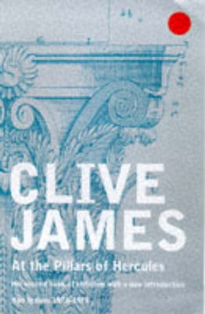 Cover for Clive James · At the Pillars of Hercules (Paperback Book) [On Demand edition] (2014)