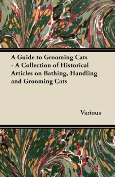 Cover for A Guide to Grooming Cats - a Collection of Historical Articles on Bathing, Handling and Grooming Cats (Paperback Book) (2011)