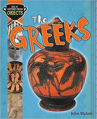 Cover for John Malam · The Greeks (Dig It: History from Objects) (Hardcover Book) (2011)